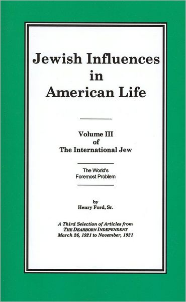 Jewish Influences in American Life: The World's Foremeost Problem (International Jew Series #3)