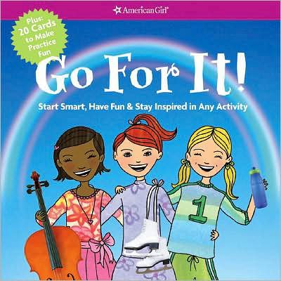 Go For It!: Start Smart, Have Fun, & Stay Inspired in Any Actitity