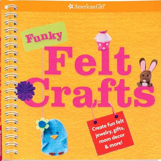 Funky Felt Crafts: Creat fun felt jewelry, gifts, room decor & more
