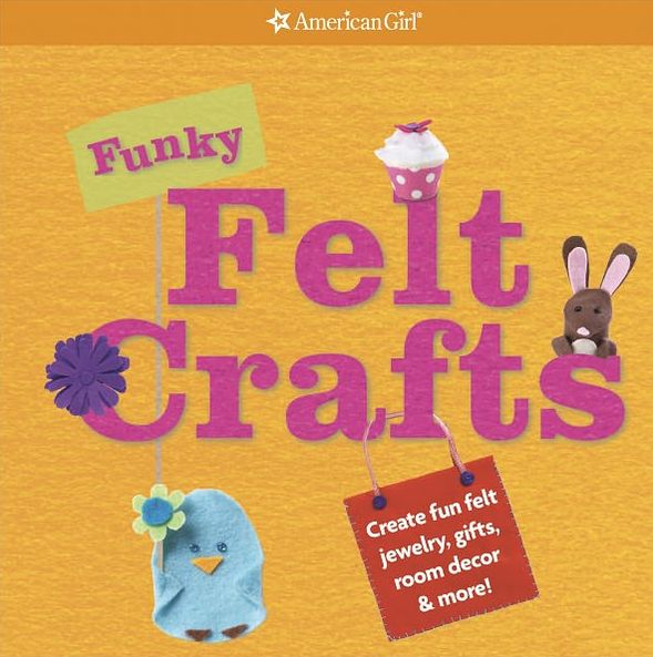 Funky Felt Crafts: Creat fun felt jewelry, gifts, room decor & more