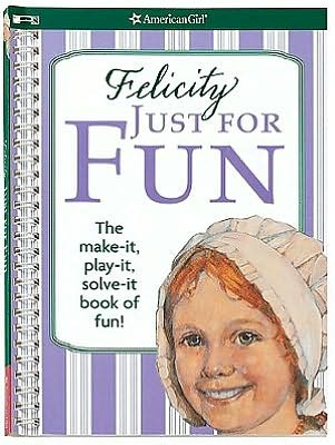 Felicity Just For Fun: The Make it, Play it, Solve it Book of Fun