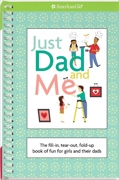 Just Dad and Me: The Fill-In, Tear-Out, Fold-Up Book of Fun for Girls and Their Dads