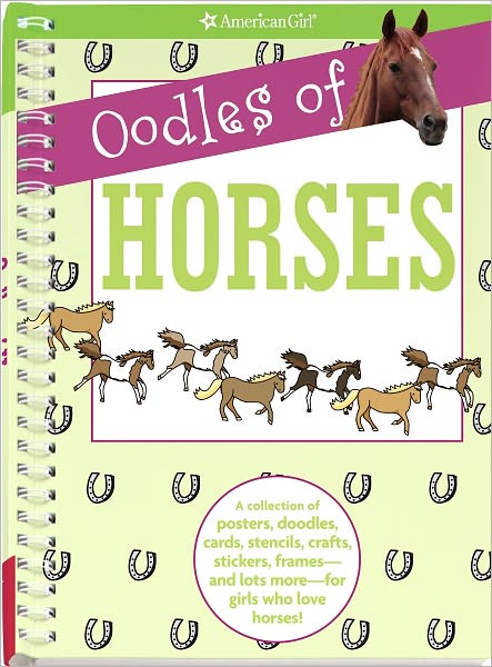 Oodles of Horses: A Collection of Posters, Doodles, Cards, Stencils, Crafts, Stickers, Frames--And Lots More--For Girls Who Love Horses!