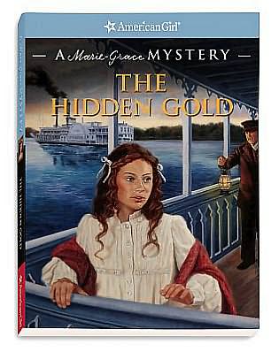 The Hidden Gold: A Marie-Grace Mystery (American Girl Mysteries Series)