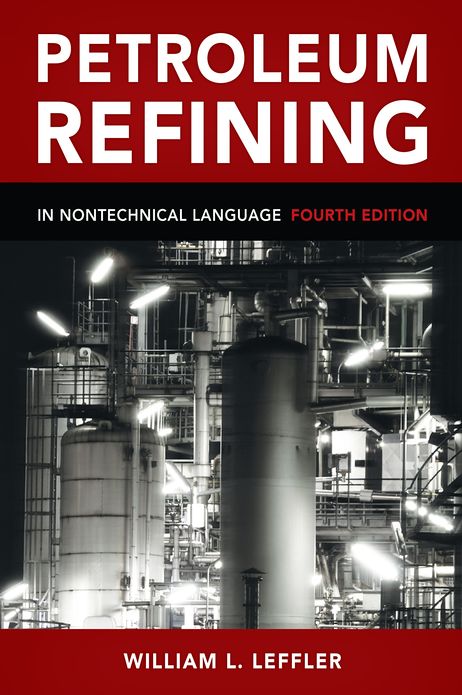 Petroleum Refining in Nontechnical Language, Fourth Edition