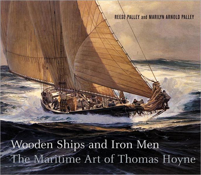 Wooden Ships and Iron Men: The Maritime Art of Thomas Hoyne