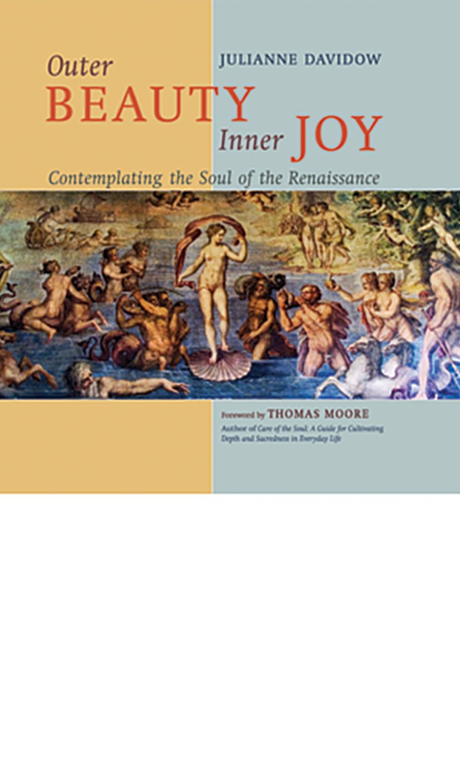 Outer Beauty Inner Joy: Comtemplating the Soul of the Renaissance