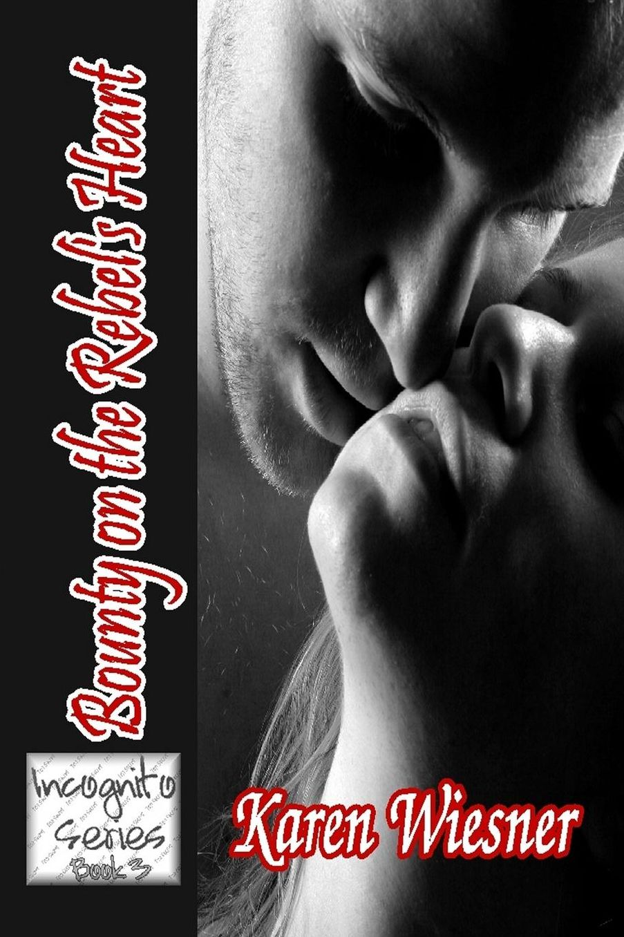 Incognito Series Book 2: Bounty on the Rebel's Heart