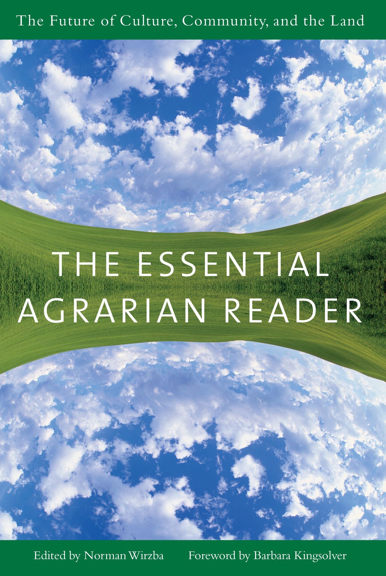 The Essential Agrarian Reader: The Future of Culture, Community, and the Land