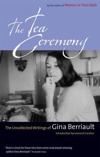The Tea Ceremony: The Uncollected Writings of Gina Berriault