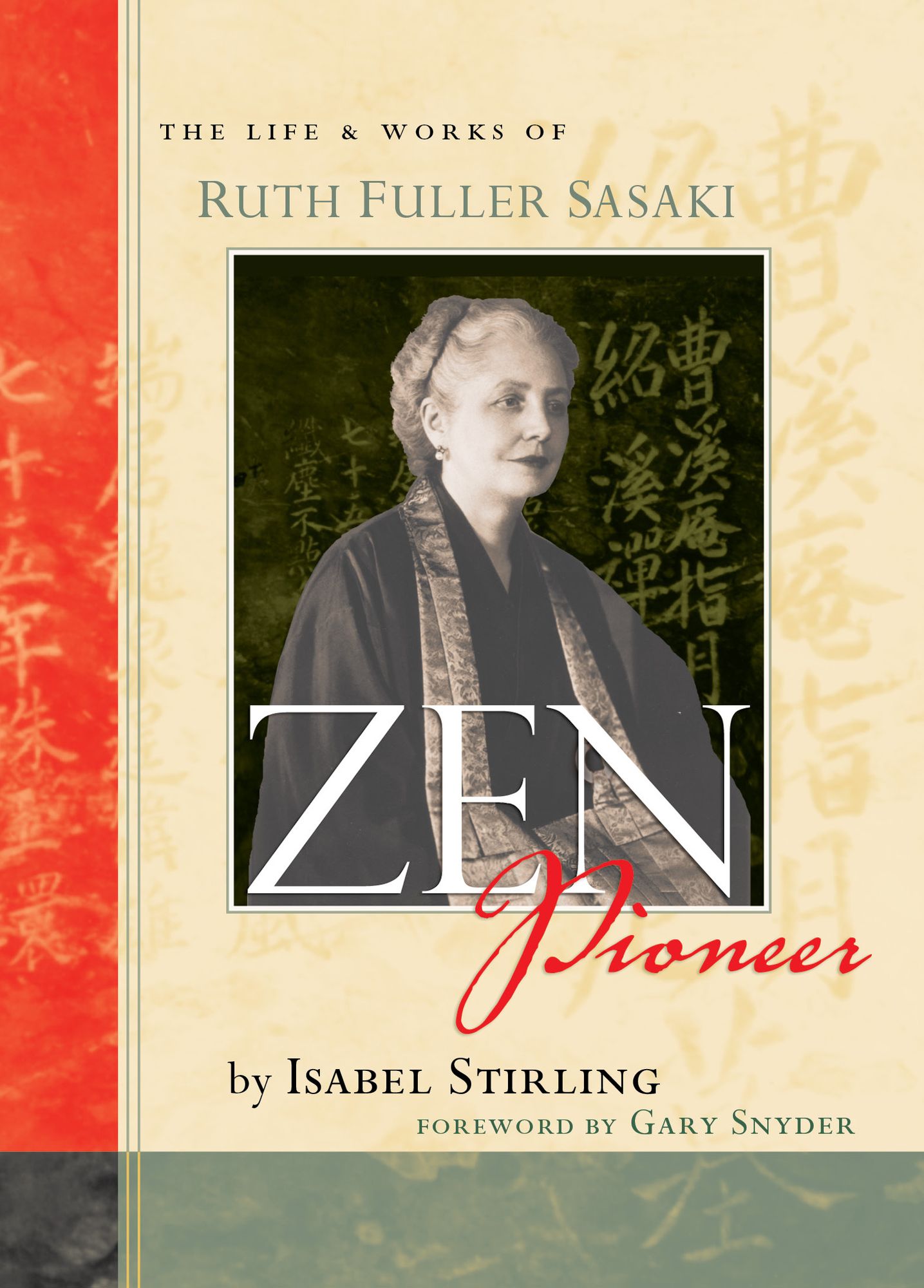 Zen Pioneer: The Life and Works of Ruth Fuller Sasaki