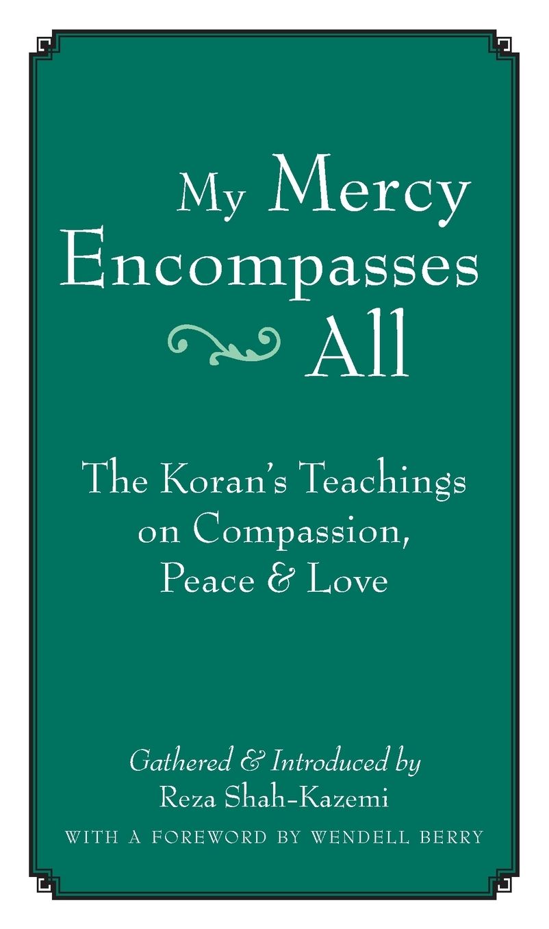 My Mercy Encompasses All: The Koran's Teachings on Compassion, Peace and Love