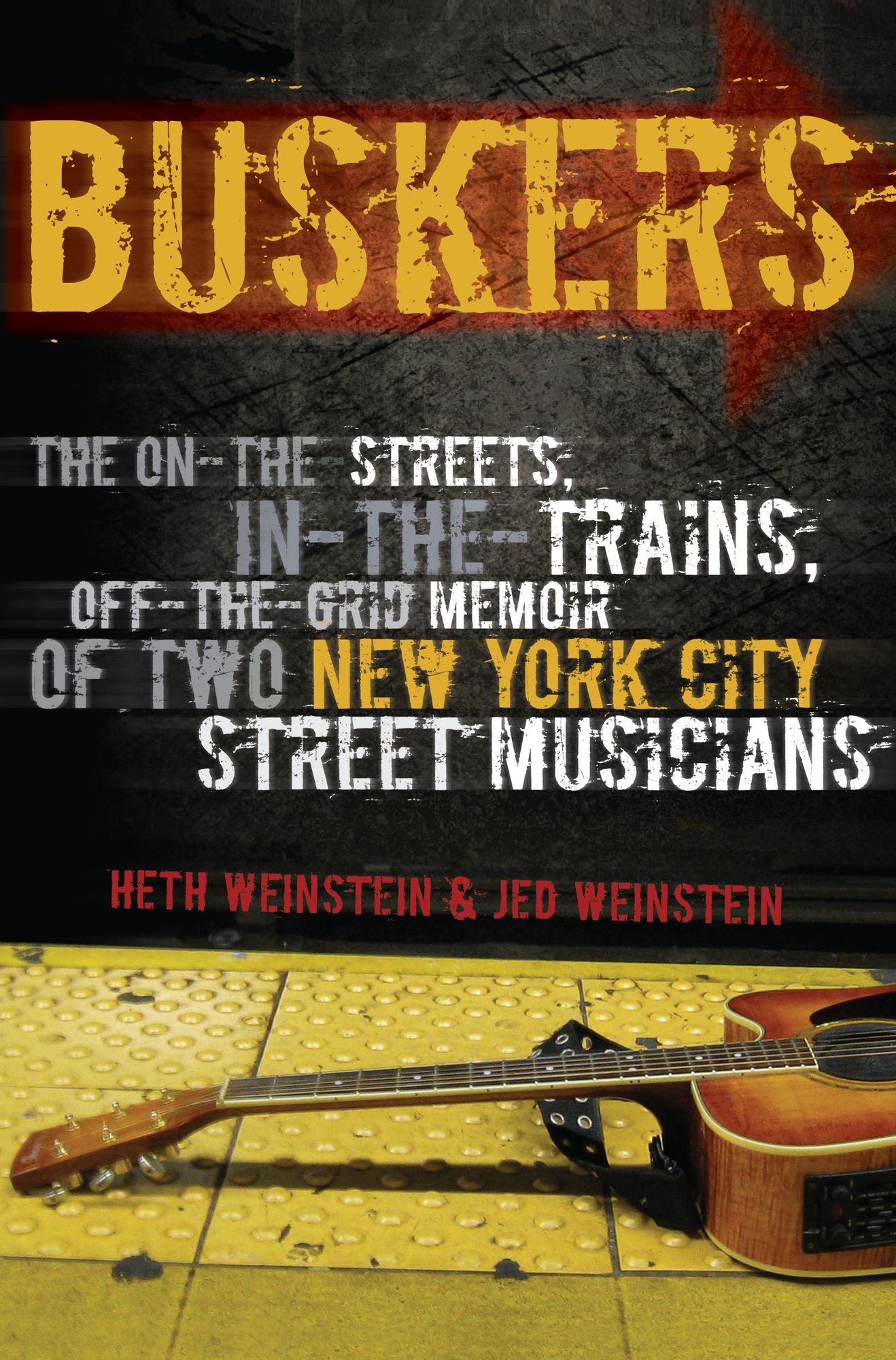 Buskers: The On-the-Streets, In-the-Trains, Off-the-Grid Memoir of Two New York City Street Musicians