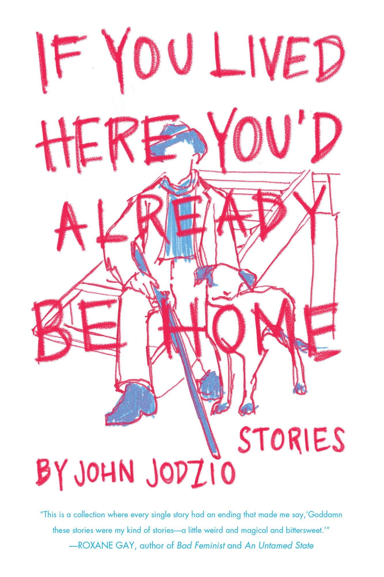 If You Lived Here You'd Already be Home: Stories