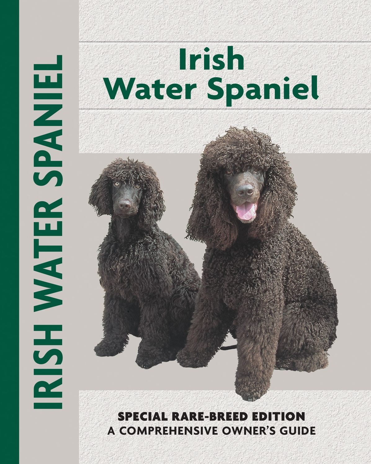 Irish Water Spaniel: Special Rare-Breed Edition: A Comprehensive Owner's Guide