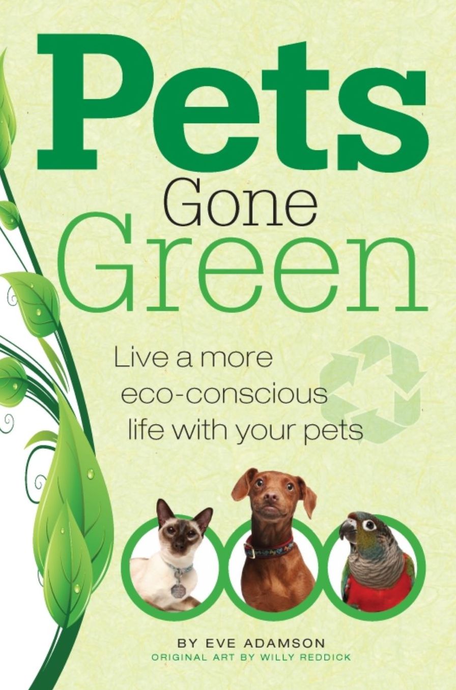 Pets Gone Green: Live a More Eco-Consciour Life with Your Pets
