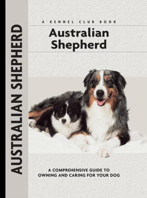 Australian Shepherd: A Comprehensive Guide to Owning and Caring for Your Dog