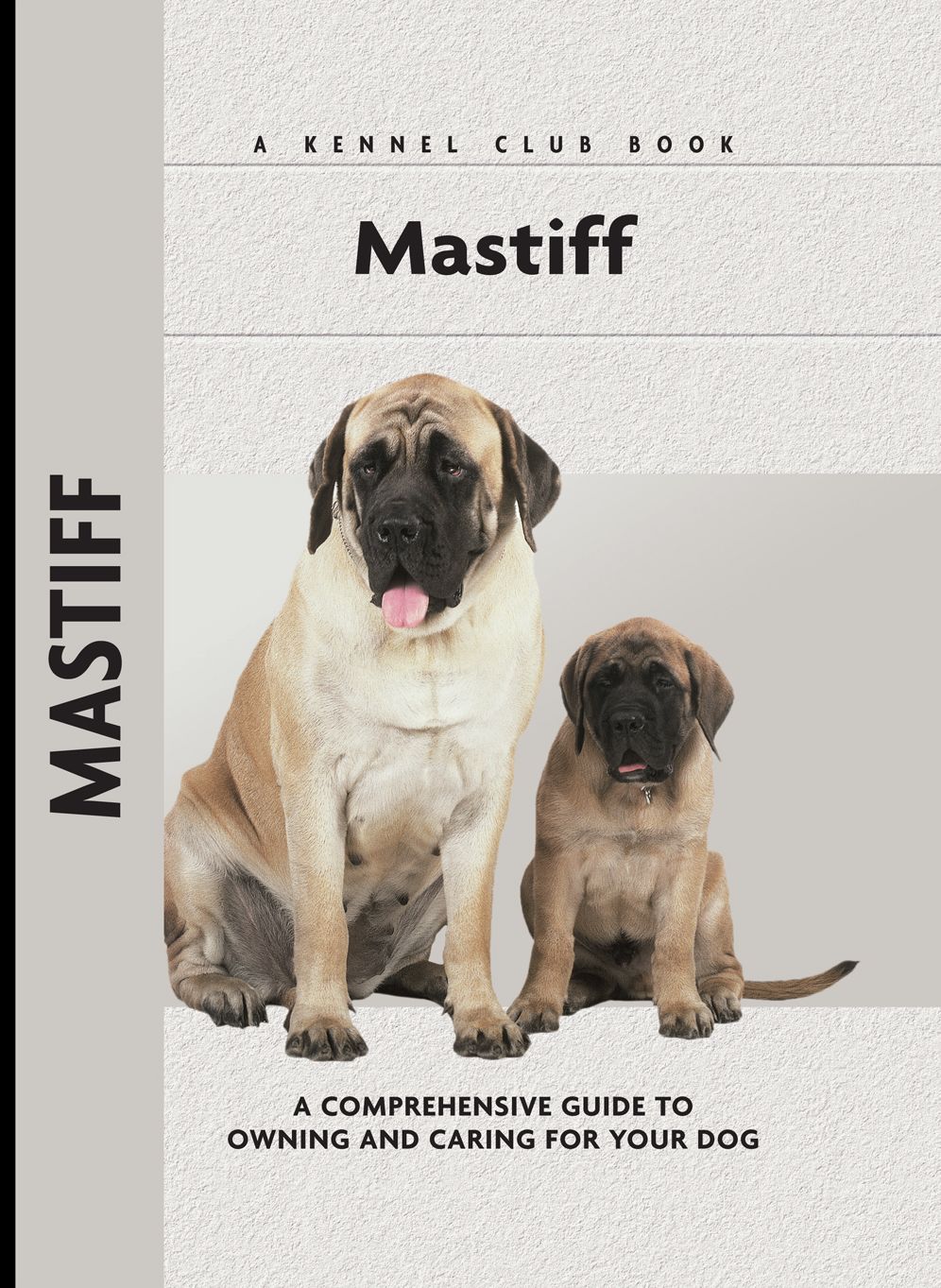 Mastiff: A Comprehensive Guide to Owning and Caring for Your Dog