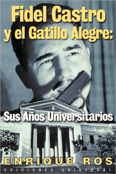 Fidel Castro Y El Gatillo Alegre