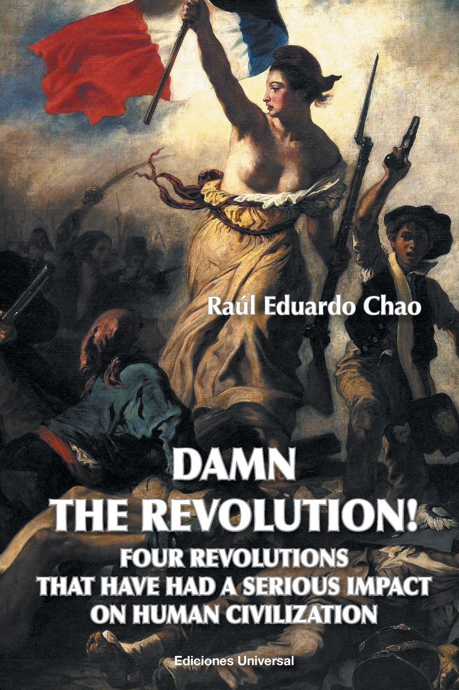 DAMN THE REVOLUTION! FOUR REVOLUTIONS THAT HAVE HAD A SERIOUS IMPACT ON HUMAN CIVILIZATION