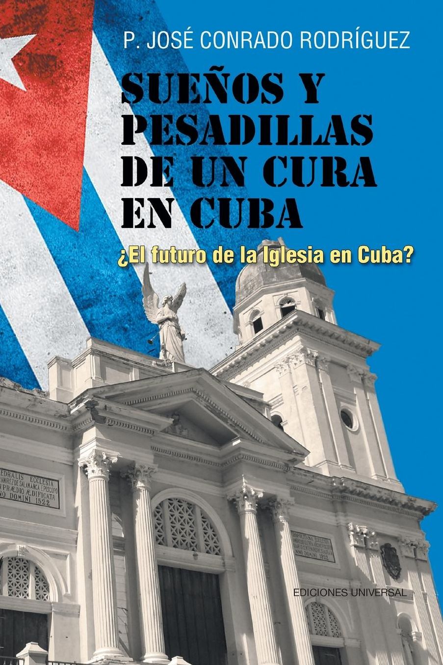 SUEÑOS Y PESADILLAS DE UN CURA EN CUBA: EL FUTURO DE LA IGLESIA EN CUBA?