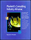 Plunkett's Consulting Industry Almanac: The Only Comprehensive Guide to the Consulting Industry