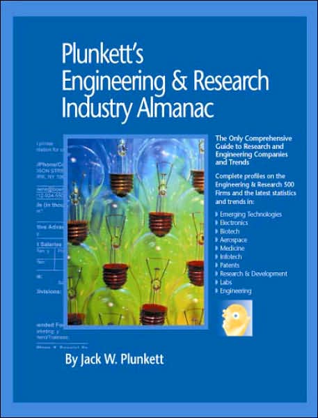 Plunkett's Engineering and Research Industry Almanac 2007: Engineering and Research Industry Market Research, Statistics, Trends and Leading Companies