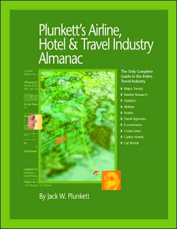 Plunkett's Airline, Hotel and Travel Industry Almanac 2007: Airline, Hotel and Travel Industry Market Research, Statistics, Trends and Leading Companies