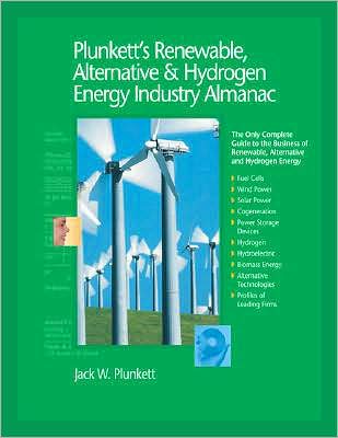 Plunkett's Renewable, Alternative and Hydrogen Industry Almanac 2008: Renewable, Alternative and Hydrogen Energy Industry Market Research, Statistics, Trends and Leading Companies