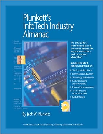 Plunkett's Infotech Industry Almanac 2008: Infotech Industry Market Research, Statistics, Trends and Leading Companies