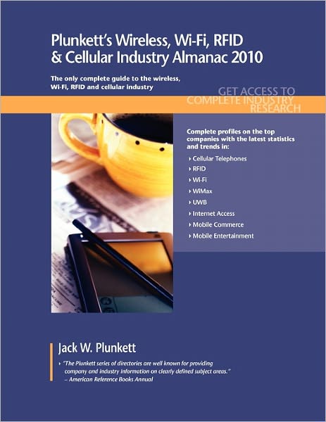 Plunkett's Wireless, Wi-Fi, Rfid & Cellular Industry Almanac 2010