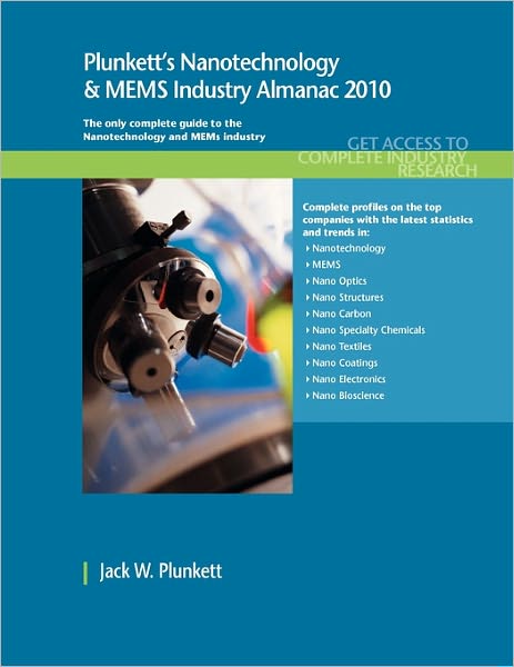 Plunkett's Nanotechnology & Mems Industry Almanac 2010