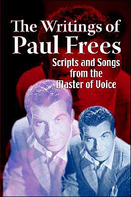 The Writings of Paul Frees: Scripts & Songs from the Master of Voice