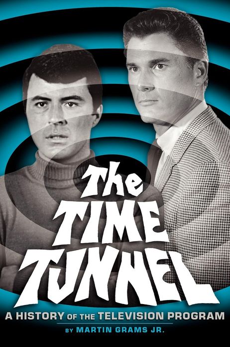 THE TIME TUNNEL: A HISTORY OF THE TELEVISION SERIES