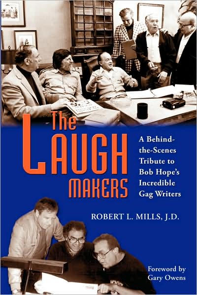 THE LAUGH MAKERS: A Behind-the-Scenes Tribute to Bob Hope's Incredible Gag Writers