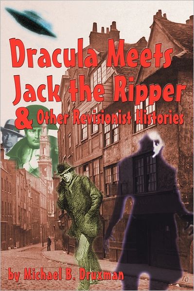 Dracula Meets Jack The Ripper And Other Revisionist Histories