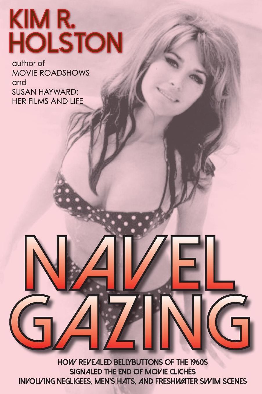 Navel Gazing: How Revealed Bellybuttons of the 1960s Signaled the End of Movie Clichés Involving Negligees, Men's Hats, and Freshwater Swim Scenes