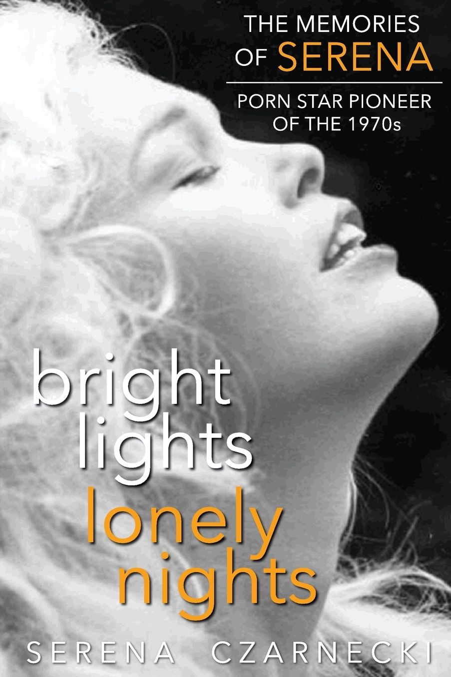 Bright Lights, Lonely Nights - The Memories of Serena, Porn Star Pioneer of the 1970s