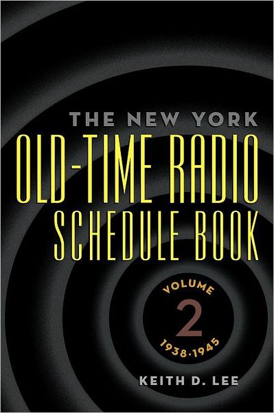 The New York Old-Time Radio Schedule Book - Volume 2, 1938-1945