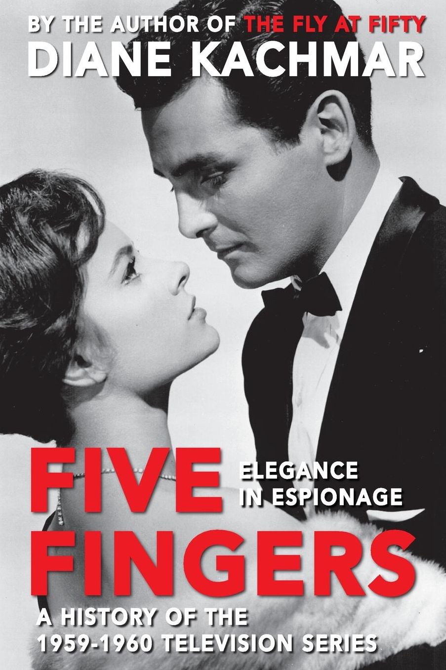 Five Fingers: Elegance in Espionage A History of the 1959-1960 Television Series