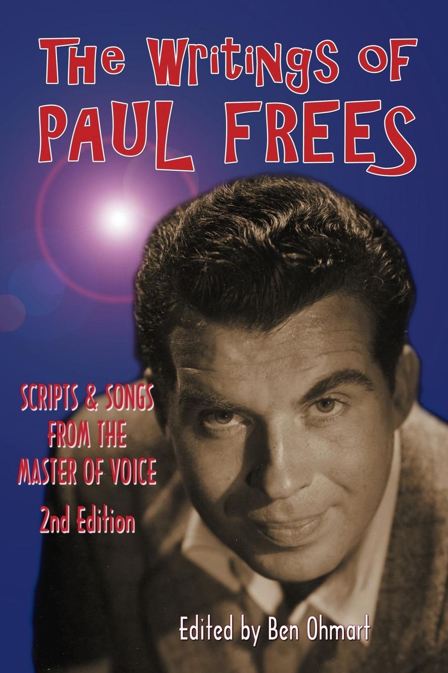 The Writings of Paul Frees: Scripts and Songs From the Master of Voice (2nd Ed.)