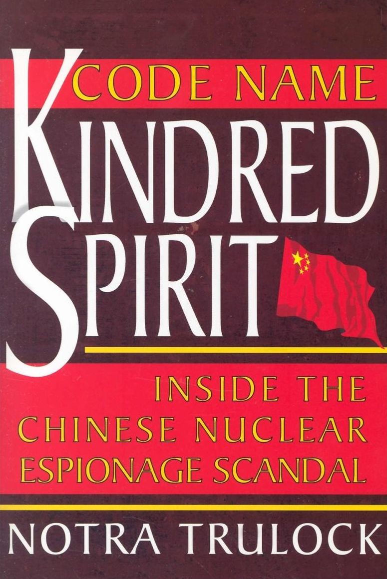 Code Name Kindred Spirit: Inside the Chinese Nuclear Espionage Scandal