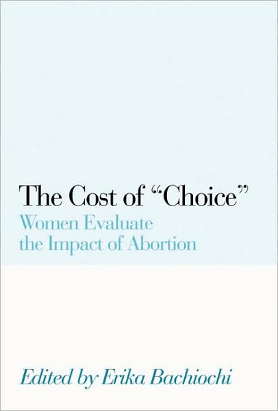 Cost of "Choice": Women Evaluate the Impact of Abortion