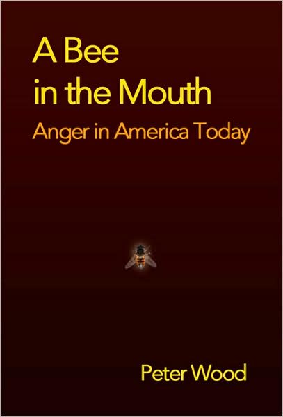 Bee in the Mouth: Anger in America Now