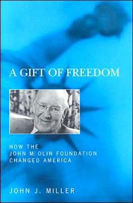 Gift of Freedom: How the John M. Olin Foundation Changed America