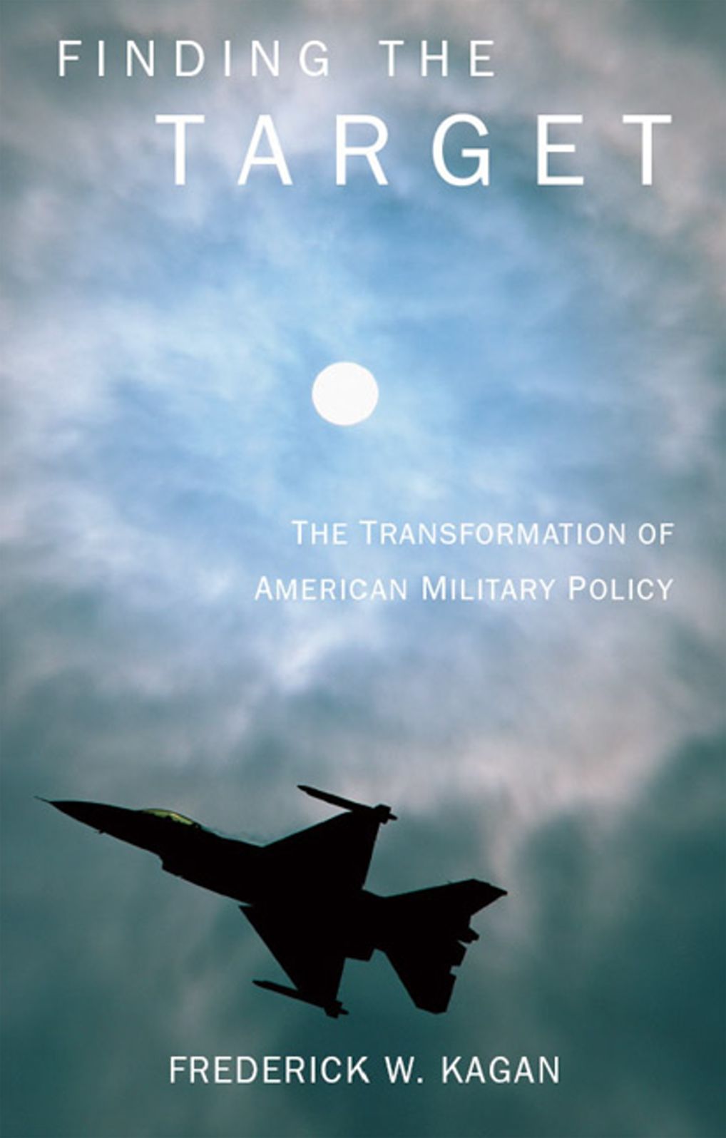 Finding The Target: The Transformation of American Military Policy