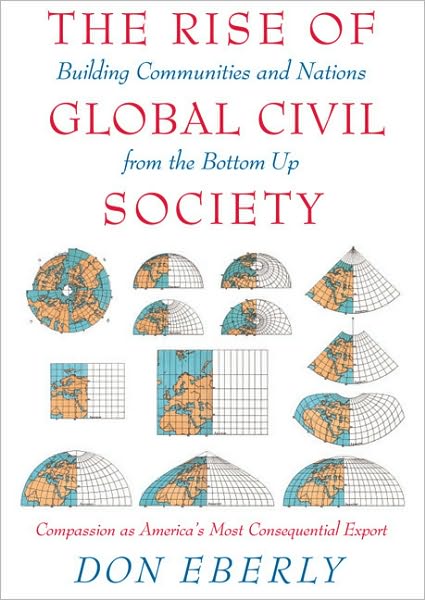 Rise of Global Civil Society: Building Communities and Nations from the Bottom Up