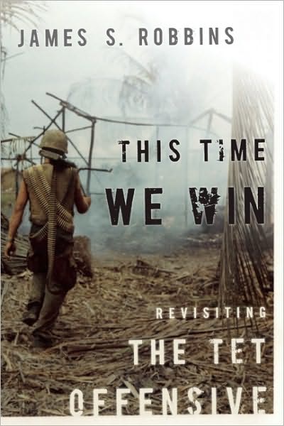 This Time We Win: Revisiting the Tet Offensive