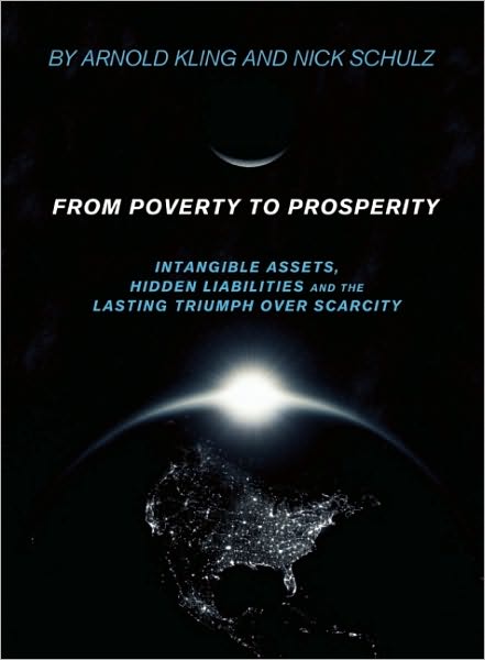From Poverty to Prosperity: Intangible Assets, Hidden Liabilities and The Lasting Triumph over Scarcity