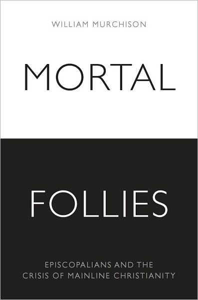Mortal Follies: Episcopalians and the Crisis of Mainline Christianity